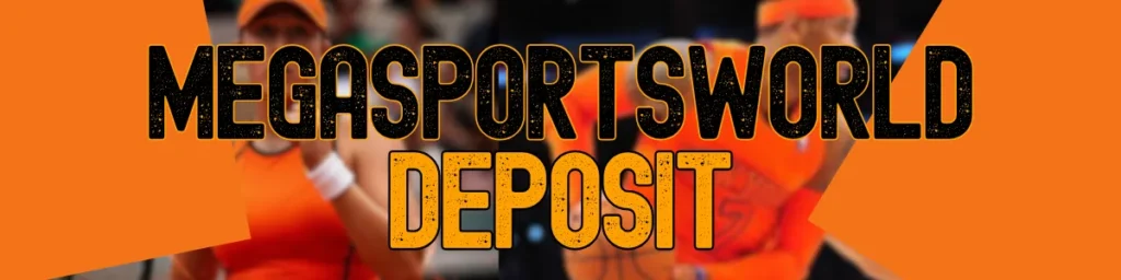 Megasportsworld Deposit